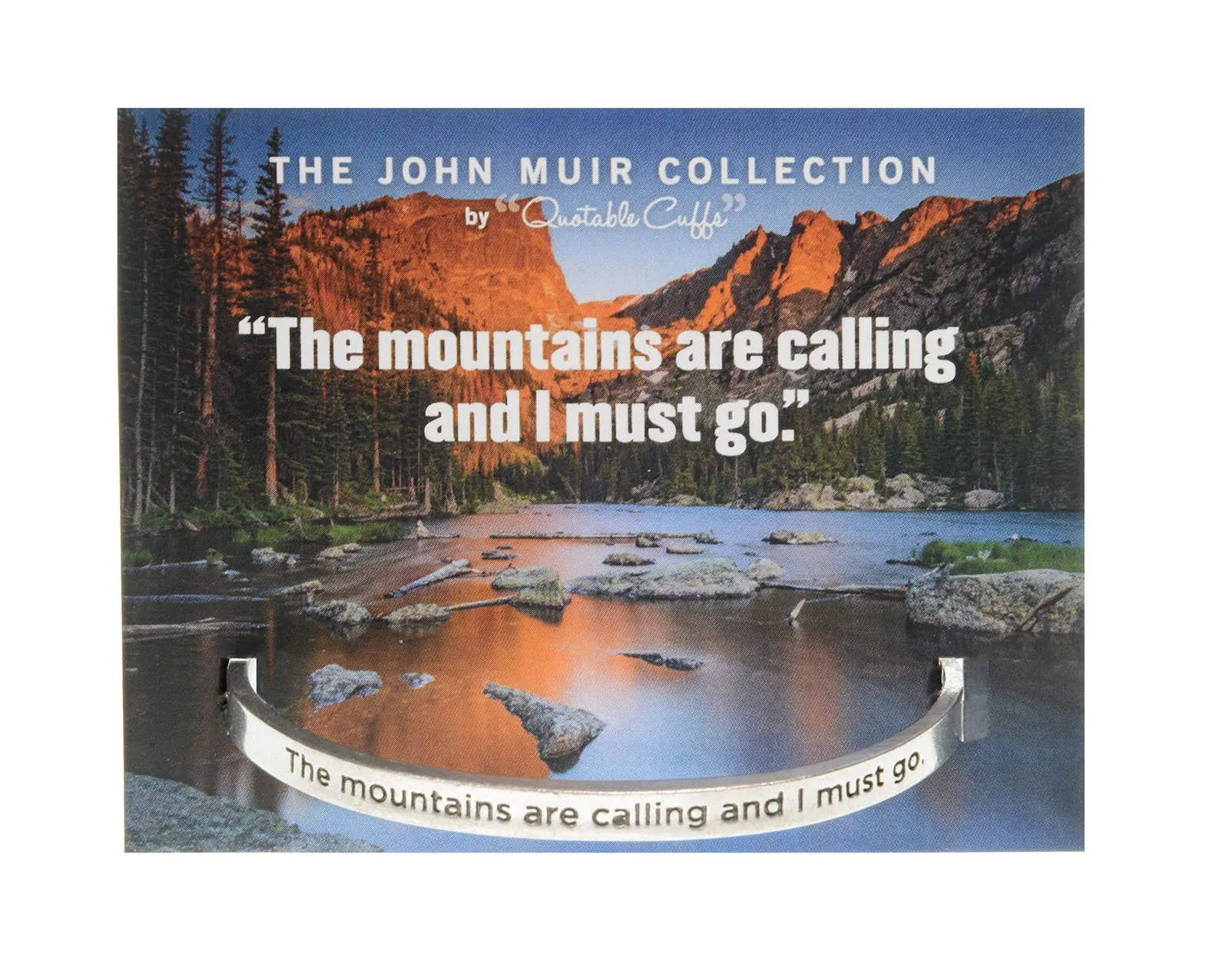 The Mountains are Calling and I Must Go John Muir Quotable Cuff Bracelet