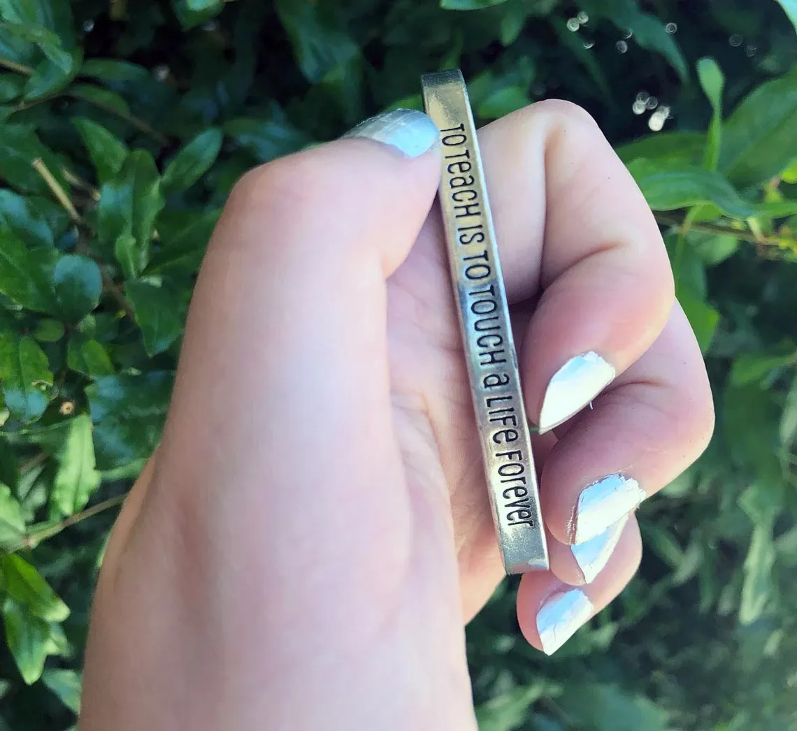 To Teach is to Touch a Life Forever Quotable Cuff